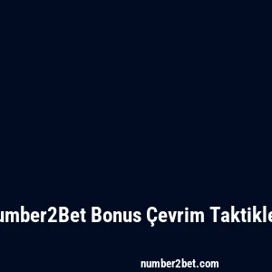 Number2Bet Bonus Çevrim Taktikleri