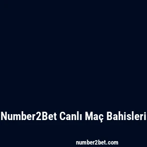 Number2Bet Canlı Maç Bahisleri