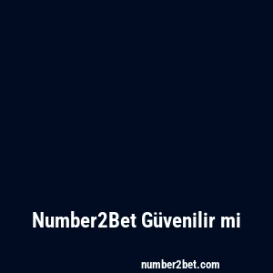 Number2Bet Güvenilir mi