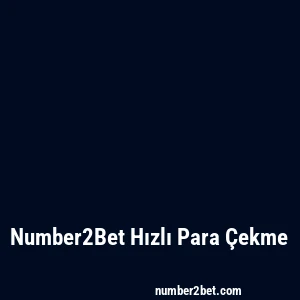 Number2Bet Hızlı Para Çekme