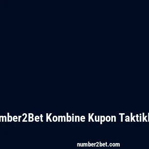 Number2Bet Kombine Kupon Taktikleri