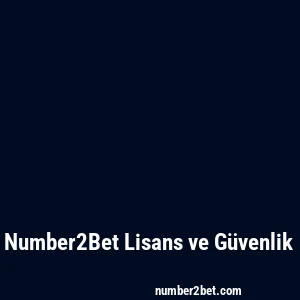 Number2Bet Lisans ve Güvenlik