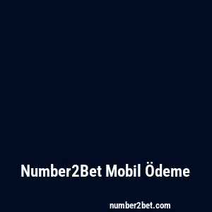 Number2Bet Mobil Ödeme
