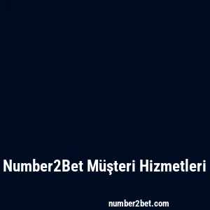 Number2Bet Müşteri Hizmetleri