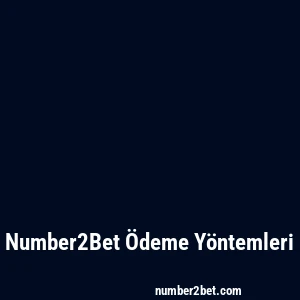 Number2Bet Ödeme Yöntemleri
