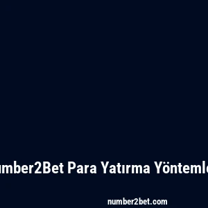 Number2Bet Para Yatırma Yöntemleri