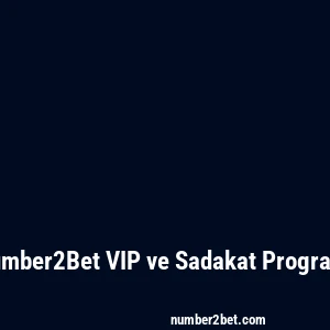 Number2Bet VIP ve Sadakat Programı